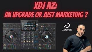 XDJ AZ: An UPGRADE or just MARKETING?