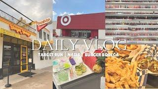 DAILY VLOG | TARGET HAUL | NAILS  | BURGER BODEGA