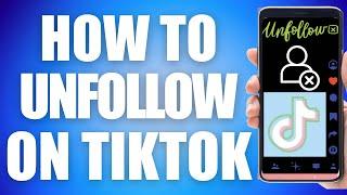 How To Unfollow Everyone On TikTok Fast (Easy Way)