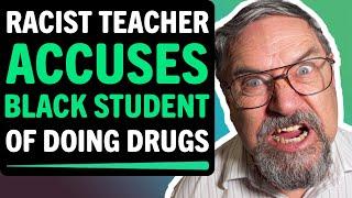 Racist Teacher Accuses Black Student Of Doing Drugs, What Happens Next Is Shocking