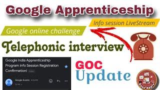 GOC Update | Google Apprenticeship Telephonic Interview | Google Apprenticeship Program Info Session