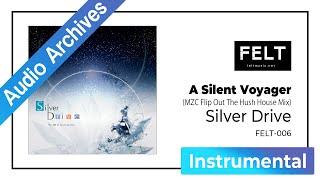 【FELT】11. A Silent Voyager（MZC Flip Out The Hush House Mix）（FELT-006 Silver Drive）[Audio Archives]