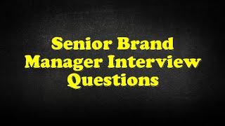 Senior Brand Manager Interview Questions