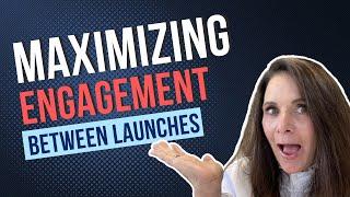 Maximizing Engagement Between Launches