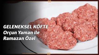 Geleneksel köfte | Orçun Yaman ile ramazana özel köfte tarifleri #Şenpiliç #UstaKasap