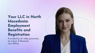 Your LLC in North Macedonia: Employment Agreement, Registration and Benefits