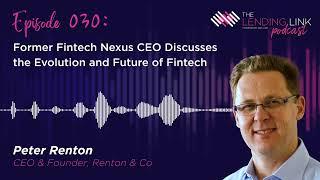 Former Fintech Nexus CEO, Peter Renton, Discusses the Evolution and Future of Fintech