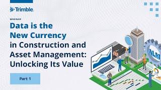 Part 1: Data is the New Currency in Construction and Asset Management: Unlocking its Value