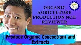 Organic Agriculture Production NCII Reviewer: Produce Organic Concoctions and Extracts