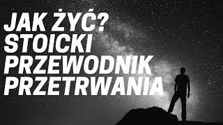 Jak żyć ? Stoicki przewodnik przetrwania