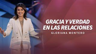 Gracia y verdad en las relaciones - Gloriana Montero | Prédicas Cristianas 2024