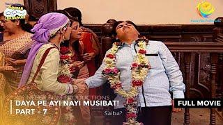 Daya Pe Ayi Nayi Musibat! I FULL MOVIE | PART 7 I Taarak Mehta Ka Ooltah Chashmah Ep 1049 to 1052