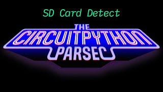 John Park's CircuitPython Parsec: SD Card Detect #adafruit #circuitpython