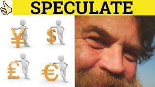  Speculate Speculative Speculator Speculation - Speculate Meaning - Speculation Examples- Business