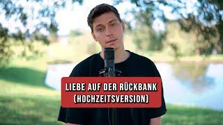 LIEBE AUF DER RÜCKBANK (HOCHZEITSVERSION)