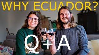 WHY ECUADOR | Q&A VLOG