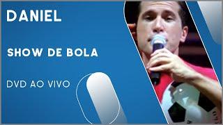 Daniel - Show de Bola (DVD Ao Vivo)