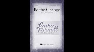 Be the Change (SATB Choir) - by Laura Farnell