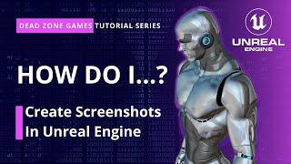 Unreal Engine Secrets: Mastering Screenshot Creation