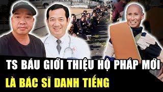 TS Báu giới thiệu HỘ PHÁP MỚI, BÁC SĨ danh tiếng sẽ đi theo cùng SƯ MINH TUỆ | HP