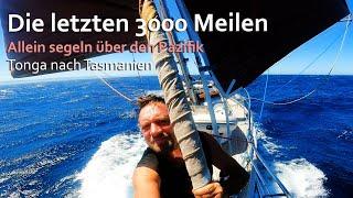 Die letzten 3000 Meilen. Allein segeln über den Pazifischen Ozean. Tonga nach Tasmanien.