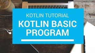 Kotlin Tutorial - Chapter (4): Kotlin Basic Program