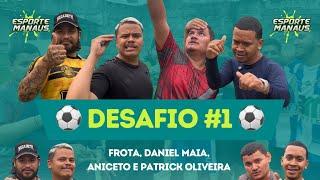 DESAFIO ESPORTE MANAUS #1: FROTA, DANIEL MAIA, ANICETO E PATRICK OLIVEIRA