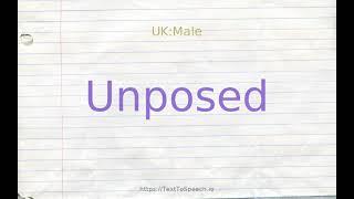 How to pronounce unposed