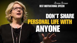 Don't Share Personal Life With Anyone - Brene Brown | Best Motivational Speech| Must Watch!