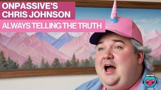 ONPASSIVE's Chris Johnson: Always Telling the Truth