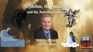 Nephilim, the Watchers and the Antediluvian Gods with Gary Wayne