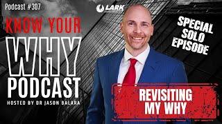 Revisiting my why | Solo episode with Jason Balara | Know your why #307