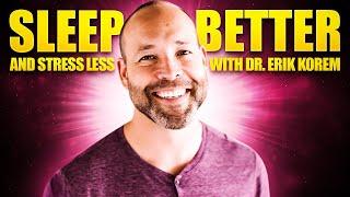 Dr. Erik Korem: Sleep Better, Feel Better, Perform Better, Stress Less