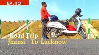 Long Road Trip Shuru। Jhansi To Lucknow By Scooty। Bundelkhand Expressway। Kanpur। लखनऊ रोड ट्रिप।