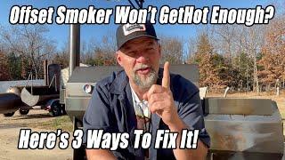 Fire Management: 3 Reasons Your Offset Smoker Won't Get Hot Enough and How To Fix It