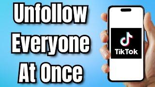 How to Unfollow Everyone on TikTok at Once - Quick & Easy! (2024)