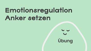 Emotionsregulation mit der Übung Anker setzen ️ (sofort umsetzbar)