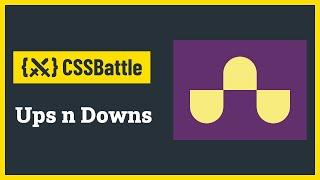 CSS Battle - Ups n Downs | Target #4  | CSS Challenge