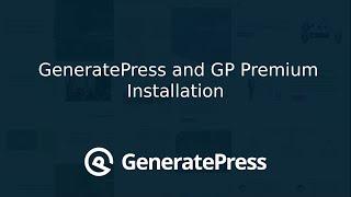 GeneratePress Theme and GP Premium Plugin Installations