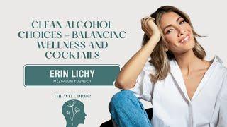 Erin Lichy: Clean Alcohol Choices + Balancing Wellness and Cocktails with Mezcalum Founder