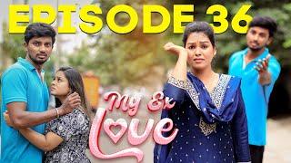 உனக்கு காவியா தான் முக்கியம் நான் முக்கியம் இல்ல லMY EX Love Ep -36