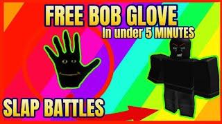 HOW TO GET BOB HAND IN UNDER 5 MINUTES IN SLAP BATTLES - (0 ROBUX) (No hacks)