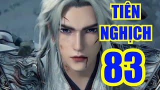 TIÊN NGHỊCH tập 83 thuyết minh full HD |hhkungfu.tv
