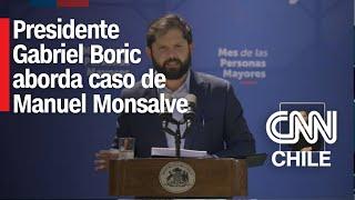 La declaración de Gabriel Boric sobre el caso Manuel Monsalve