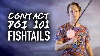 Contact Poi 101: Fishtails (Advanced Poi Tricks)