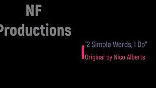 2 Simple words I do - By Nico Alberts