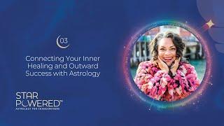 Connecting Your Inner Healing & Outward Success with Astrology - Ep. 3 of the Star Powered™ Podcast