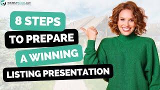 8 Steps On How To Prepare Your Next Listing Presentation