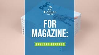 Domtar Paper Gallery Feature - For: Magazine, Maturing Issue