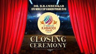 Dr. B. R. Ambedkar 6th World Cup Kabaddi Punjab 2016 | Live | Closing Ceremony